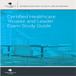 Certified Healthcare Trustee and Leader Exam Study Guide
