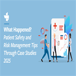 What Happened? Patient Safety and Risk Managment Tips through Case Studies